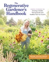 Rejeneratif Gardener'in Handbook: Land Healthier'i Bulmaktan Daha Büyük Bir Bahçe yetiştirmek için Temel Teknikler