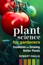 Bahçeciler için Bitki Bilimi: Daha İyi Bitkiler yetiştirmek için Temeller (Garden Science Series, 2)