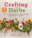 Herbs ile Sanat: Kendi Botanik Dekorasyonu, Güzellik Ürünleri, Mutfak Esasları ve Daha Fazlası